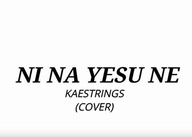 Kaestring – Ni Na Yesu Ne